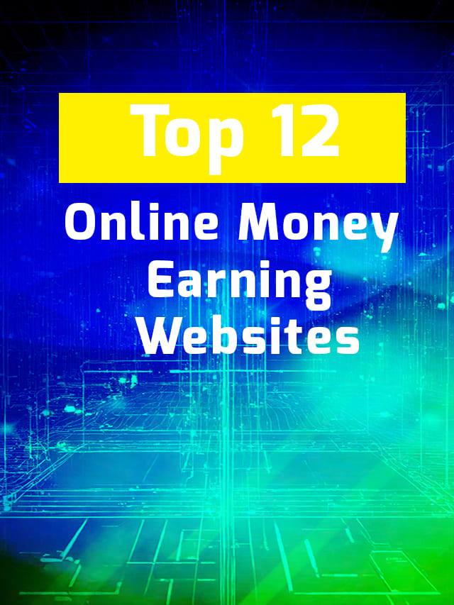 Top 12 Online Money Earning Websites