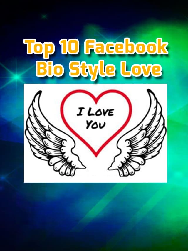 Top 10 Facebook Bio Style Love