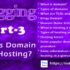 Blogging Part: 3 | What is Domain and Hosting? – Best Guide